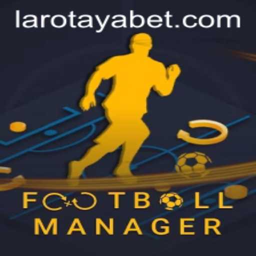 Exploring FootballManager and the Impact of LAROTAYA
