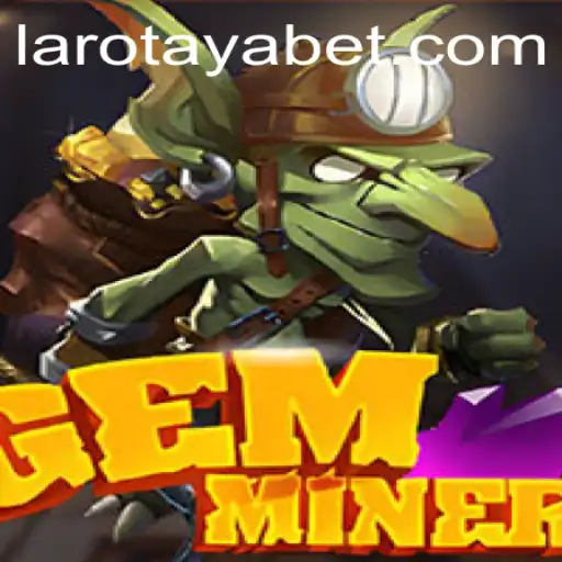 GemMiner: Unearthing Adventures with LAROTAYA