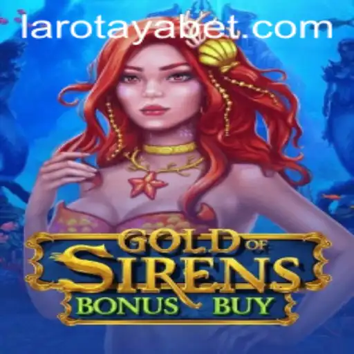 GoldofSirensBonusBuy: A Deep Dive into the Enchanting World of LAROTAYA