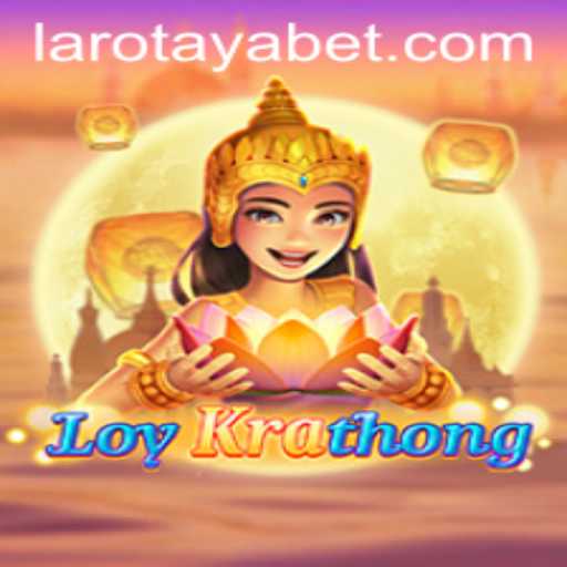 Exploring LoyKrathong: A Cultural Journey Through the Lenses of LAROTAYA