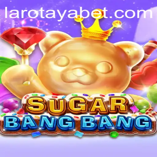 SUGARBANGBANG: Unleashing Adventure in LAROTAYA
