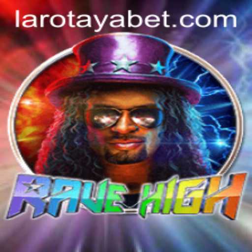 RaveHigh: The Ultimate Gaming Experience with a Twist of LAROTAYA