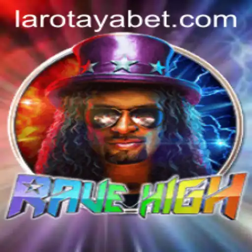 RaveHigh: The Ultimate Gaming Experience with a Twist of LAROTAYA