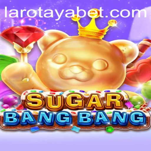 SUGARBANGBANG: Unleashing Adventure in LAROTAYA