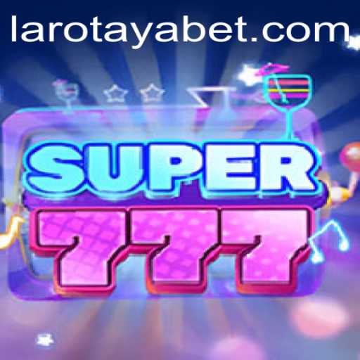 Exploring the Exciting World of Super777: A Dive into LAROTAYA