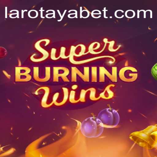 Exploring the Thrills of SuperBurningWins: A Deep Dive into the Game LAROTAYA